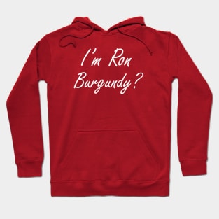 I'm Ron Burgundy? Hoodie